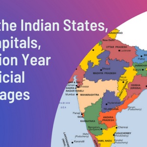 List of the Indian States, their Capitals, Formation Year and Officail Langugages